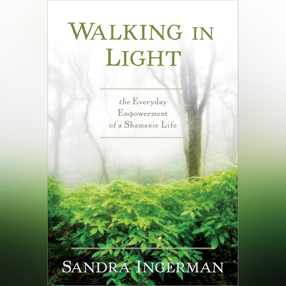 Walking in Light: The Everyday Empowerment of a Shamanic LifeBook by Sandra